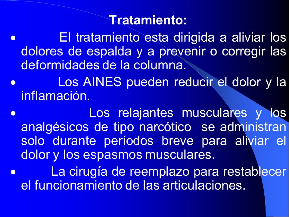 Tratamiento: · El tratamiento esta dirigida a aliviar los dolores de espalda y a prevenir o corregir las deformidades de la columna.