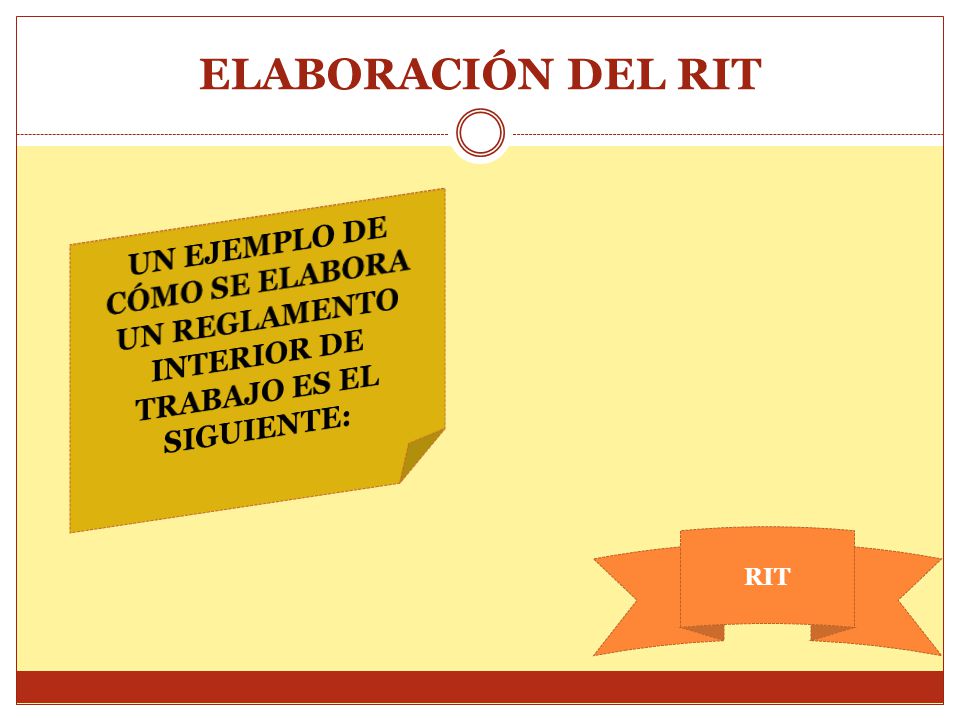 ELABORACIÓN DEL RIT UN EJEMPLO DE CÓMO SE ELABORA UN REGLAMENTO INTERIOR DE TRABAJO ES EL SIGUIENTE: