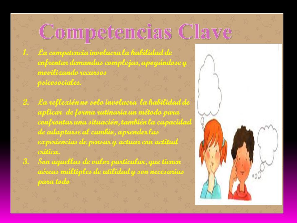 Competencias Clave La competencia involucra la habilidad de enfrentar demandas complejas, apoyándose y movilizando recursos.