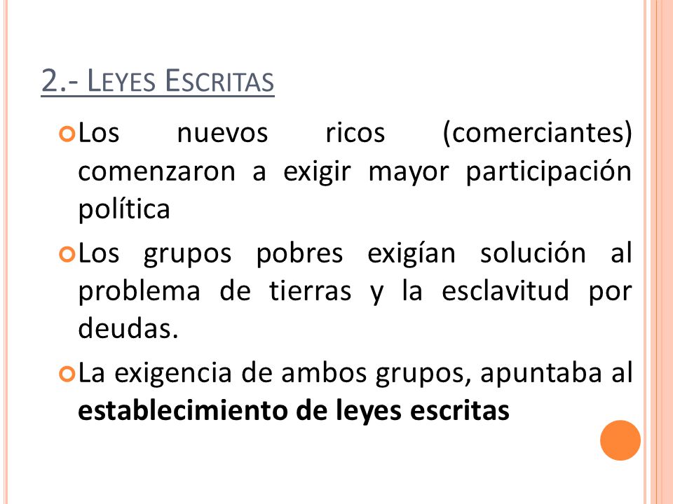 2.- Leyes Escritas Los nuevos ricos (comerciantes) comenzaron a exigir mayor participación política.