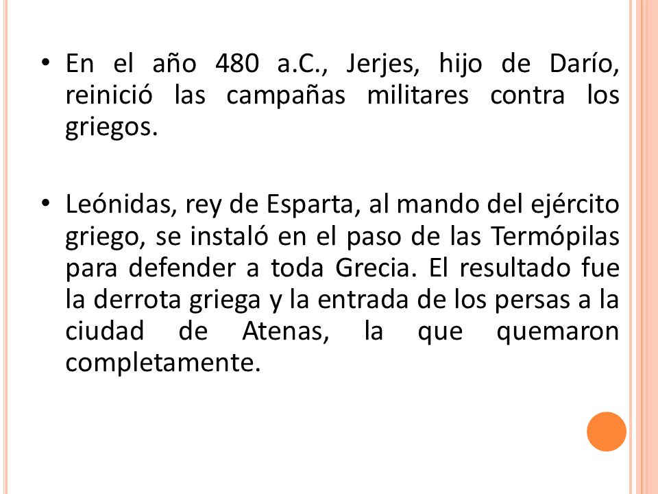 En el año 480 a.C., Jerjes, hijo de Darío, reinició las campañas militares contra los griegos.
