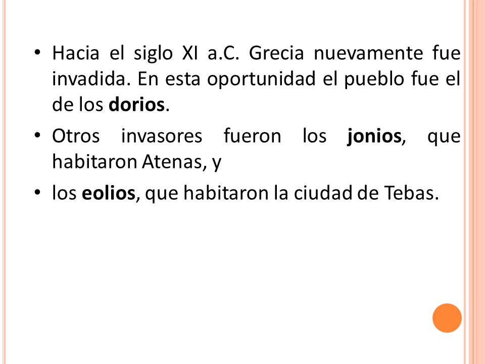 Hacia el siglo XI a. C. Grecia nuevamente fue invadida