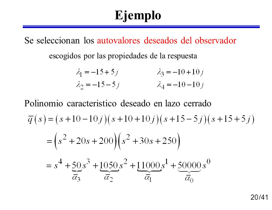 Ejemplo Se seleccionan los autovalores deseados del observador
