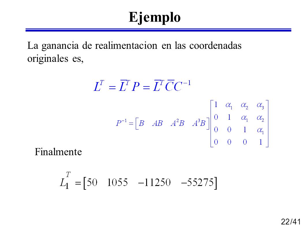 Ejemplo La ganancia de realimentacion en las coordenadas originales es, Finalmente