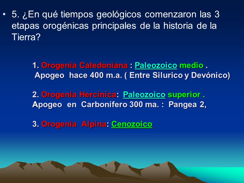 5. ¿En qué tiempos geológicos comenzaron las 3 etapas orogénicas principales de la historia de la Tierra