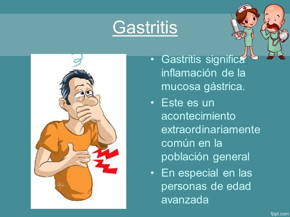 Gastritis Gastritis significa inflamación de la mucosa gástrica.