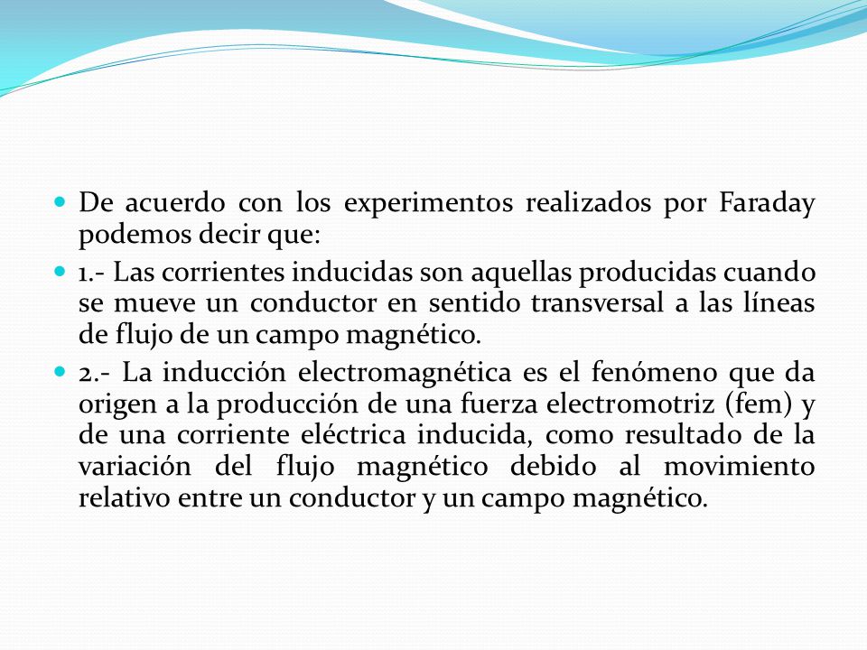 De acuerdo con los experimentos realizados por Faraday podemos decir que: