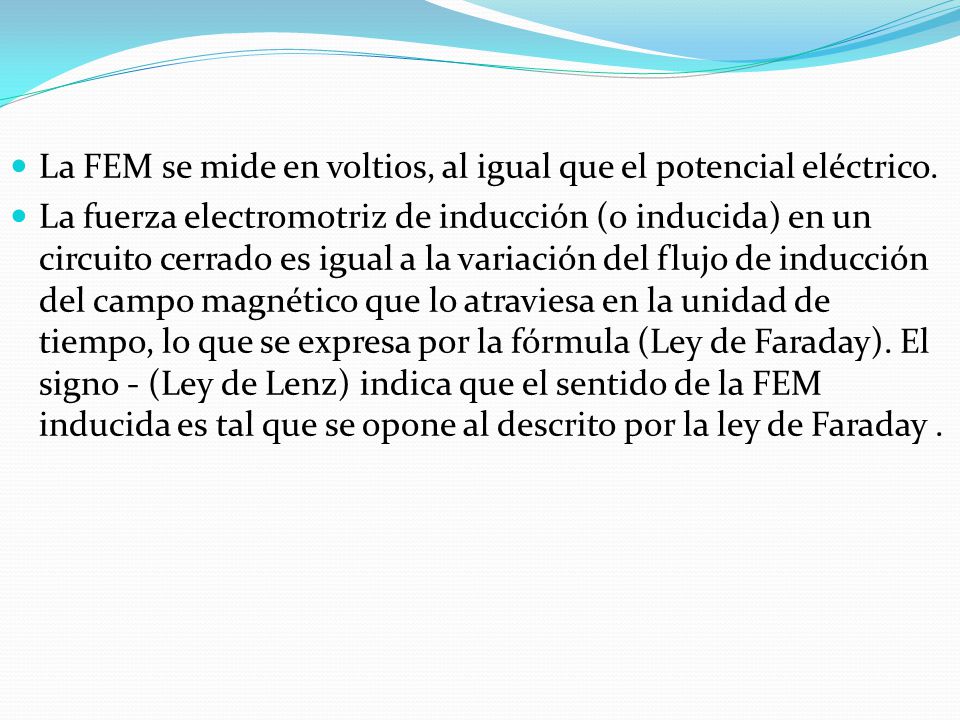 La FEM se mide en voltios, al igual que el potencial eléctrico.