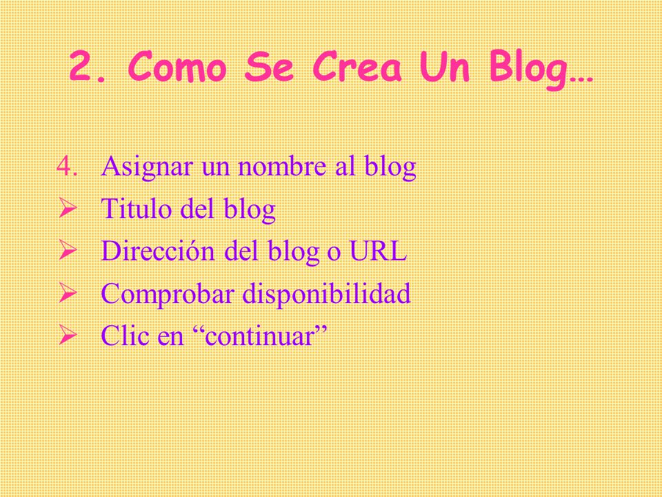 2. Como Se Crea Un Blog… Asignar un nombre al blog Titulo del blog
