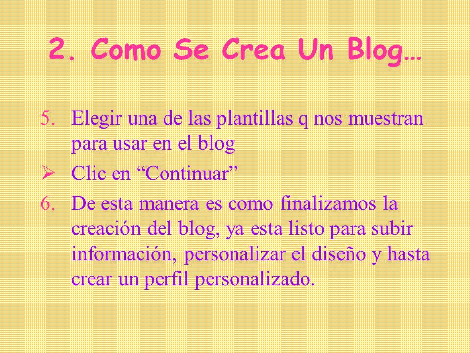 2. Como Se Crea Un Blog… Elegir una de las plantillas q nos muestran para usar en el blog. Clic en Continuar