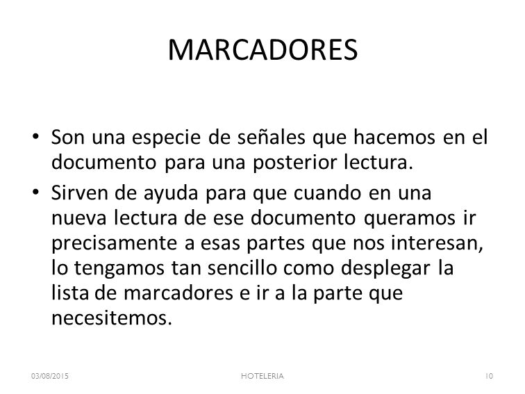 MARCADORES Son una especie de señales que hacemos en el documento para una posterior lectura.