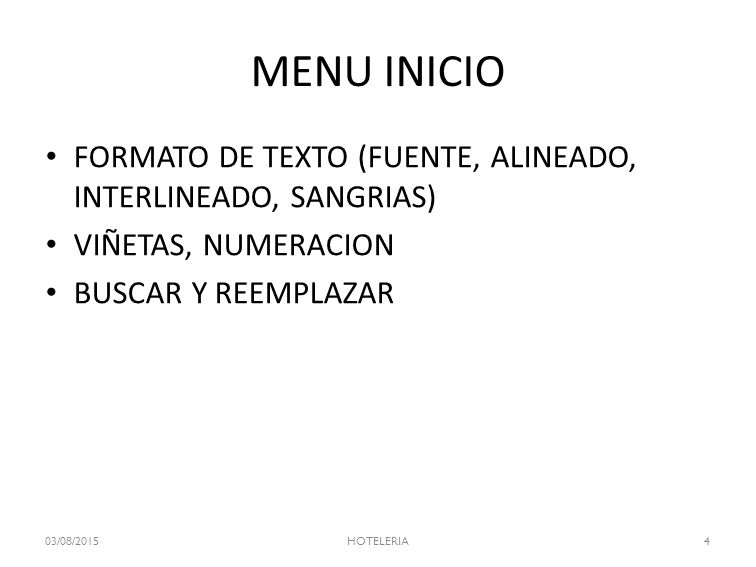MENU INICIO FORMATO DE TEXTO (FUENTE, ALINEADO, INTERLINEADO, SANGRIAS) VIÑETAS, NUMERACION. BUSCAR Y REEMPLAZAR.