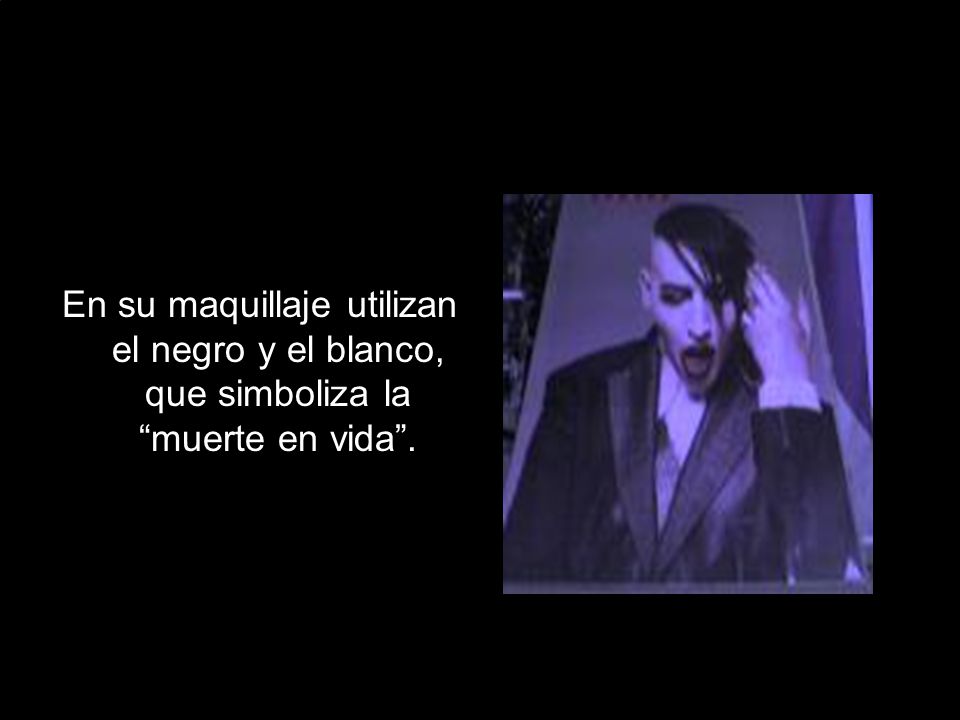 En su maquillaje utilizan el negro y el blanco, que simboliza la muerte en vida .