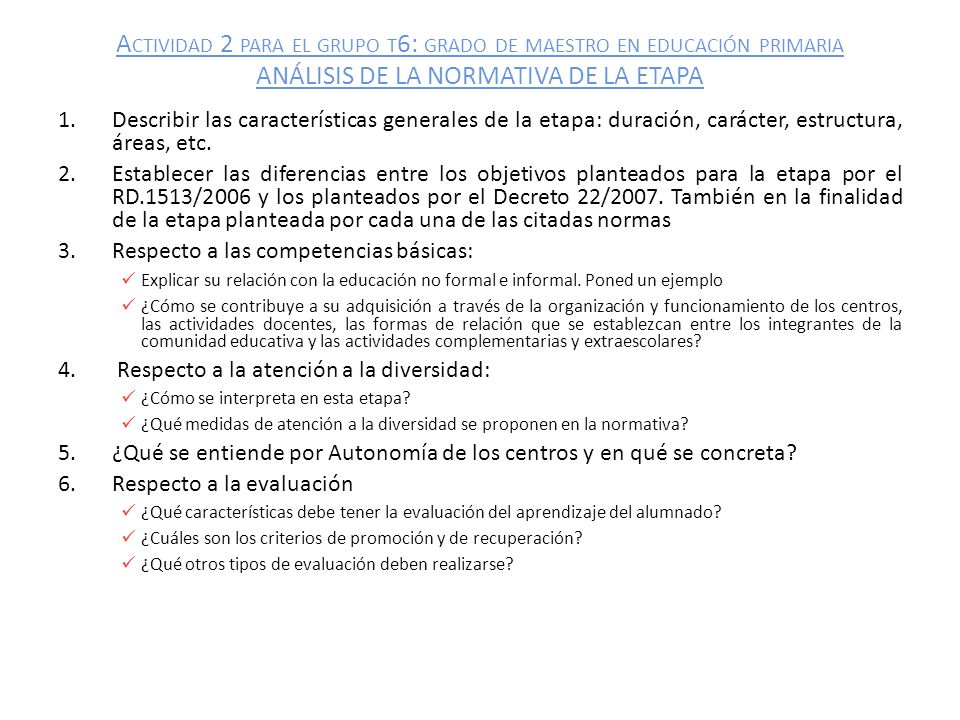 Actividad 2 para el grupo t6: grado de maestro en educación primaria ANÁLISIS DE LA NORMATIVA DE LA ETAPA