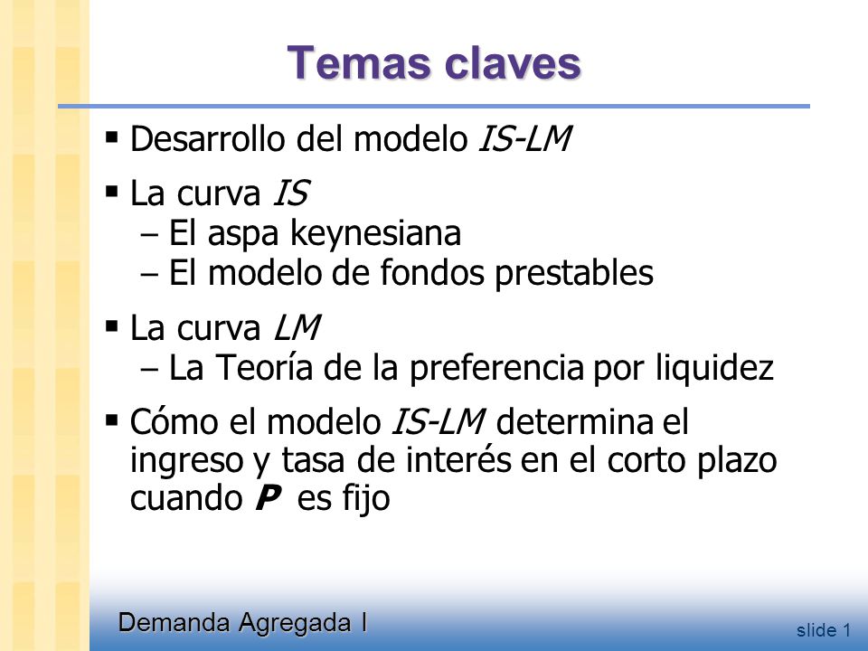 Contexto Hemos visto un modelo de demanda y oferta agregada.