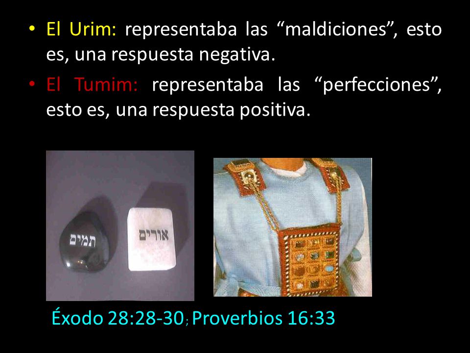 El Urim: representaba las maldiciones , esto es, una respuesta negativa.