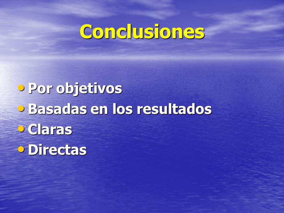Conclusiones Por objetivos Basadas en los resultados Claras Directas