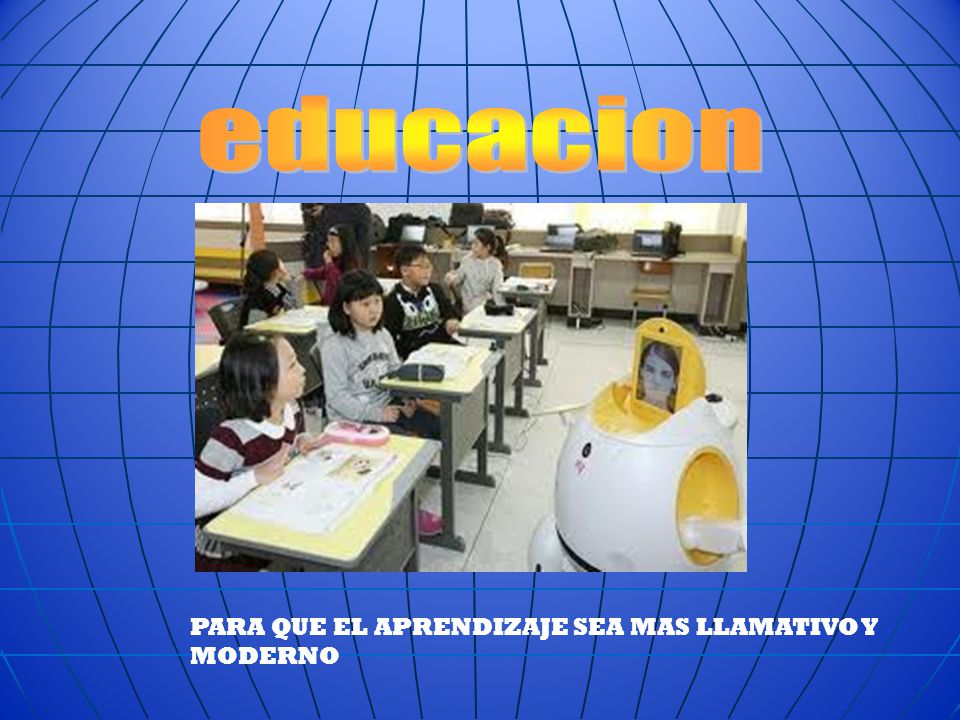 educacion PARA QUE EL APRENDIZAJE SEA MAS LLAMATIVO Y MODERNO
