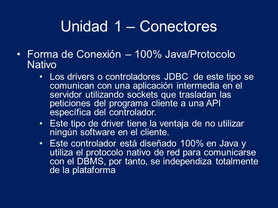 Unidad 1 – Conectores Forma de Conexión – 100% Java/Protocolo Nativo