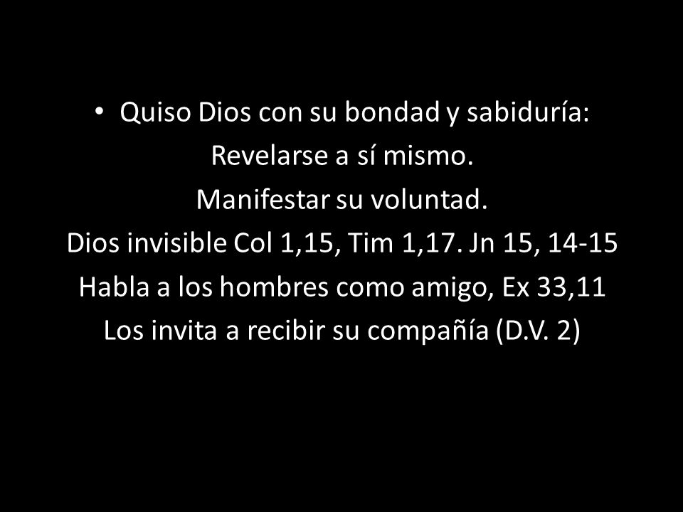 Quiso Dios con su bondad y sabiduría: Revelarse a sí mismo.