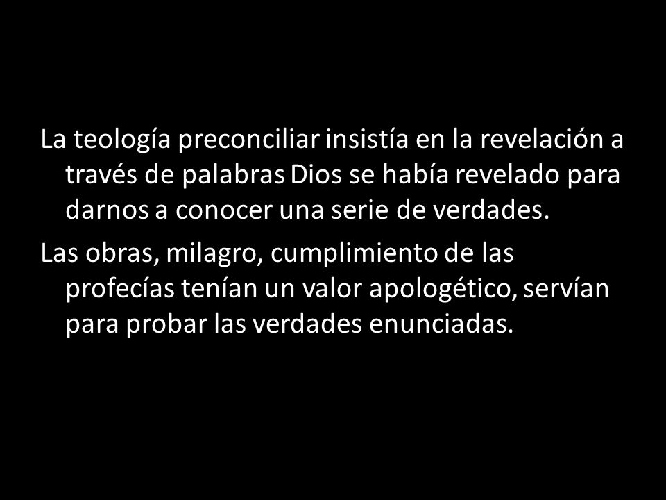 La teología preconciliar insistía en la revelación a través de palabras Dios se había revelado para darnos a conocer una serie de verdades.