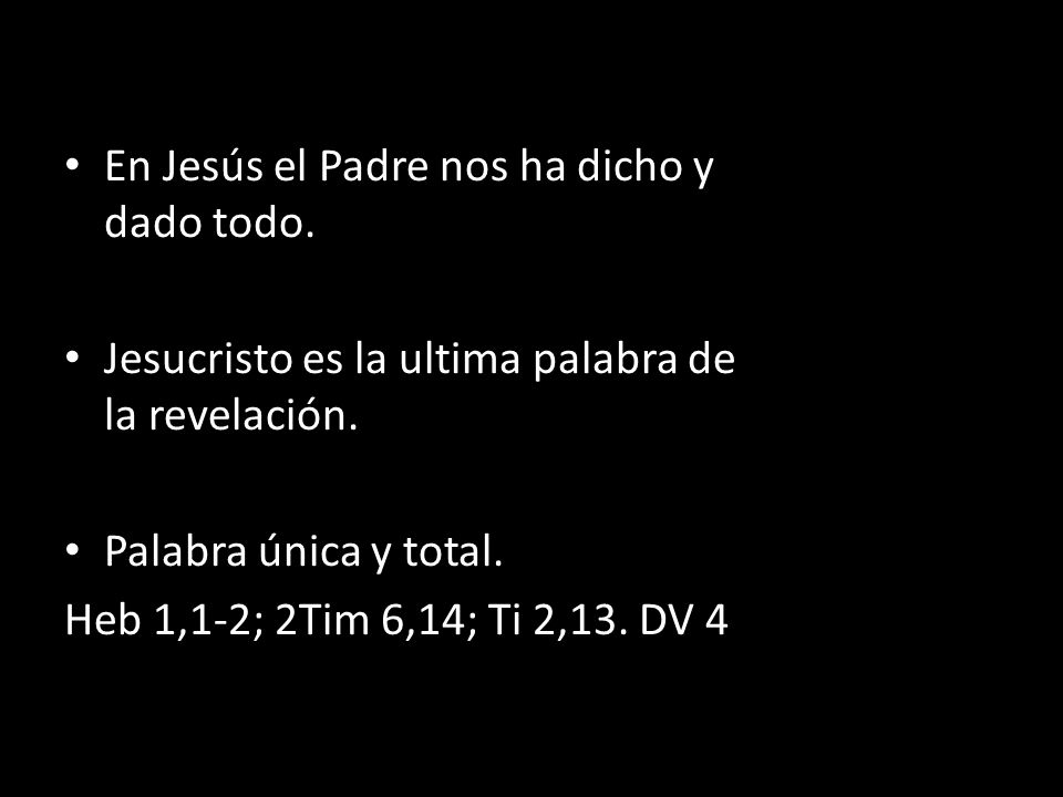 En Jesús el Padre nos ha dicho y dado todo.