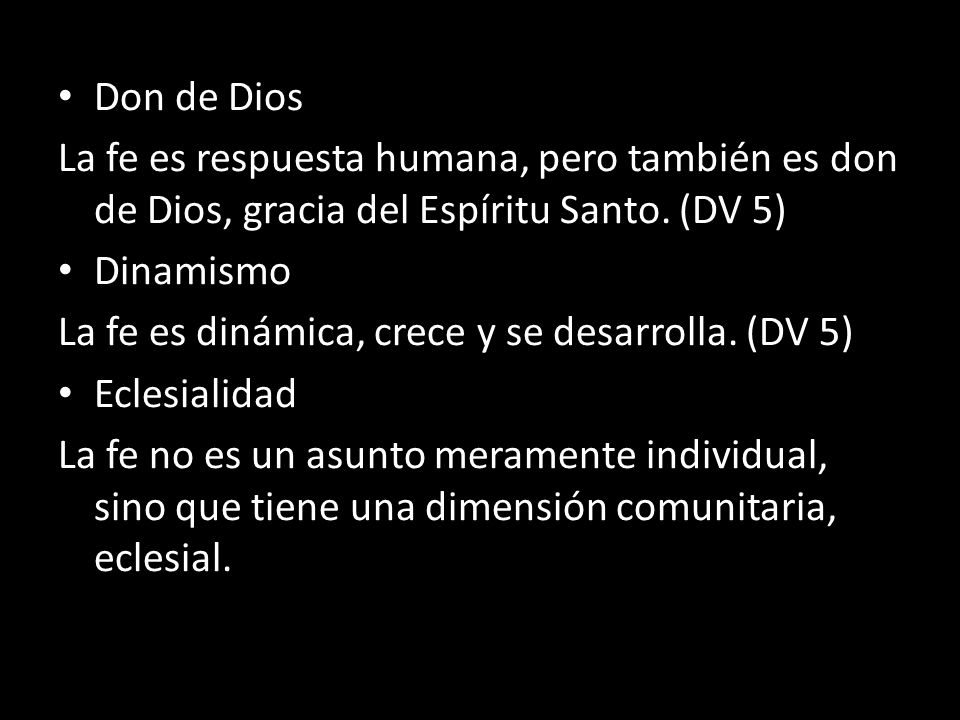Don de Dios La fe es respuesta humana, pero también es don de Dios, gracia del Espíritu Santo. (DV 5)