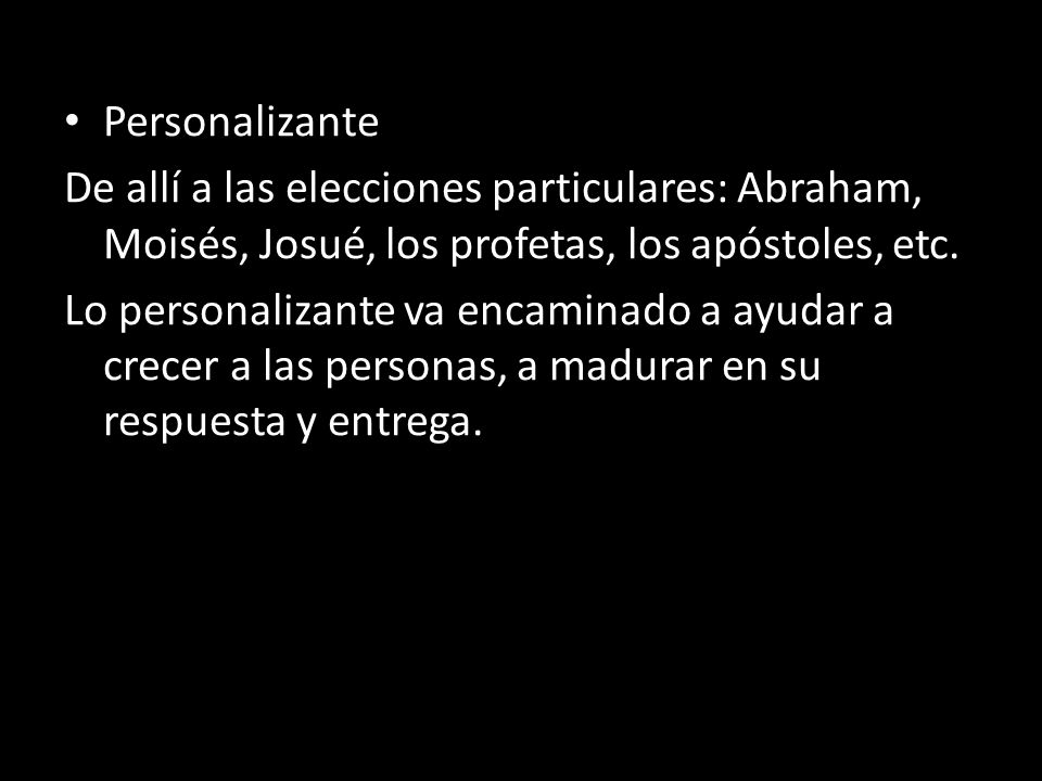 Personalizante De allí a las elecciones particulares: Abraham, Moisés, Josué, los profetas, los apóstoles, etc.