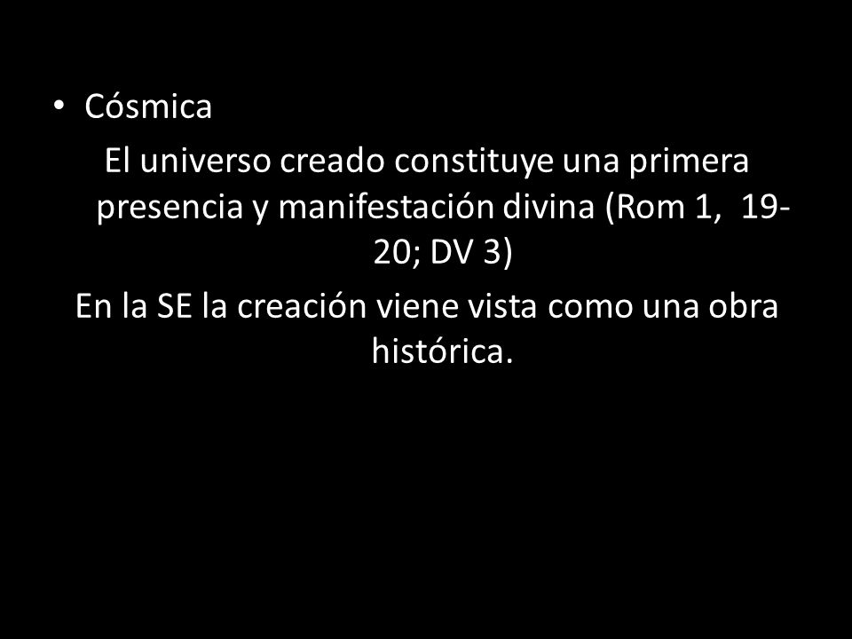 En la SE la creación viene vista como una obra histórica.