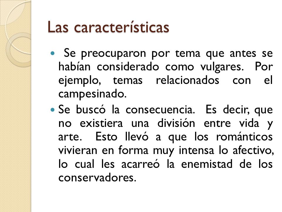 Las características Se preocuparon por tema que antes se habían considerado como vulgares. Por ejemplo, temas relacionados con el campesinado.
