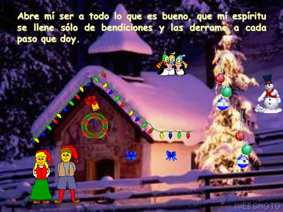 Abre mí ser a todo lo que es bueno, que mí espíritu se llene sólo de bendiciones y las derrame a cada paso que doy.