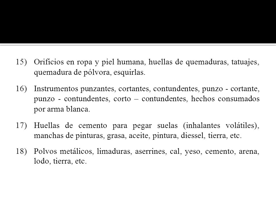 Orificios en ropa y piel humana, huellas de quemaduras, tatuajes, quemadura de pólvora, esquirlas.