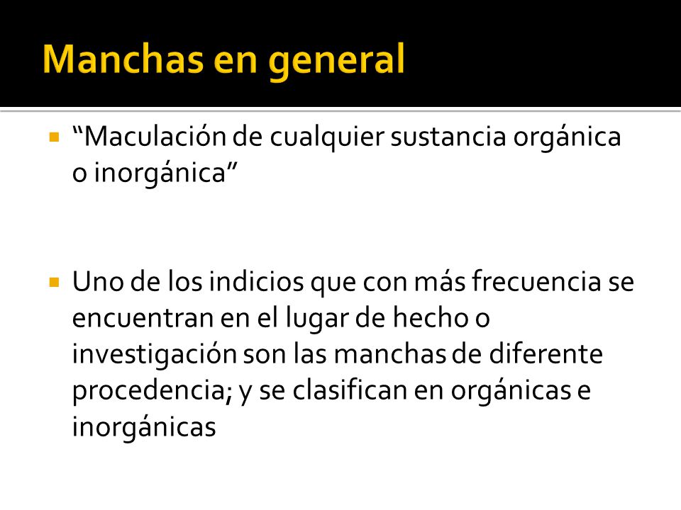 Manchas en general Maculación de cualquier sustancia orgánica o inorgánica