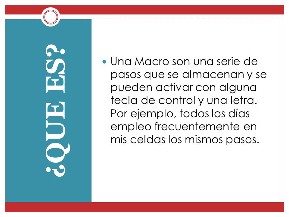 Una Macro son una serie de pasos que se almacenan y se pueden activar con alguna tecla de control y una letra. Por ejemplo, todos los días empleo frecuentemente en mis celdas los mismos pasos.