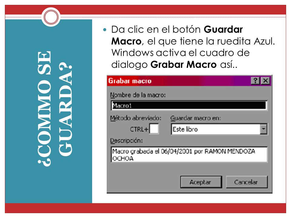 Da clic en el botón Guardar Macro, el que tiene la ruedita Azul