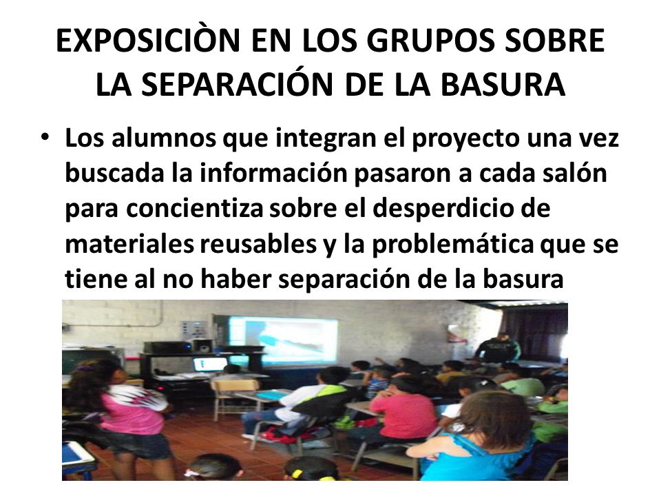 EXPOSICIÒN EN LOS GRUPOS SOBRE LA SEPARACIÓN DE LA BASURA