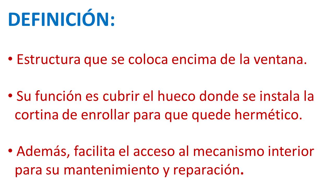 DEFINICIÓN: Estructura que se coloca encima de la ventana.