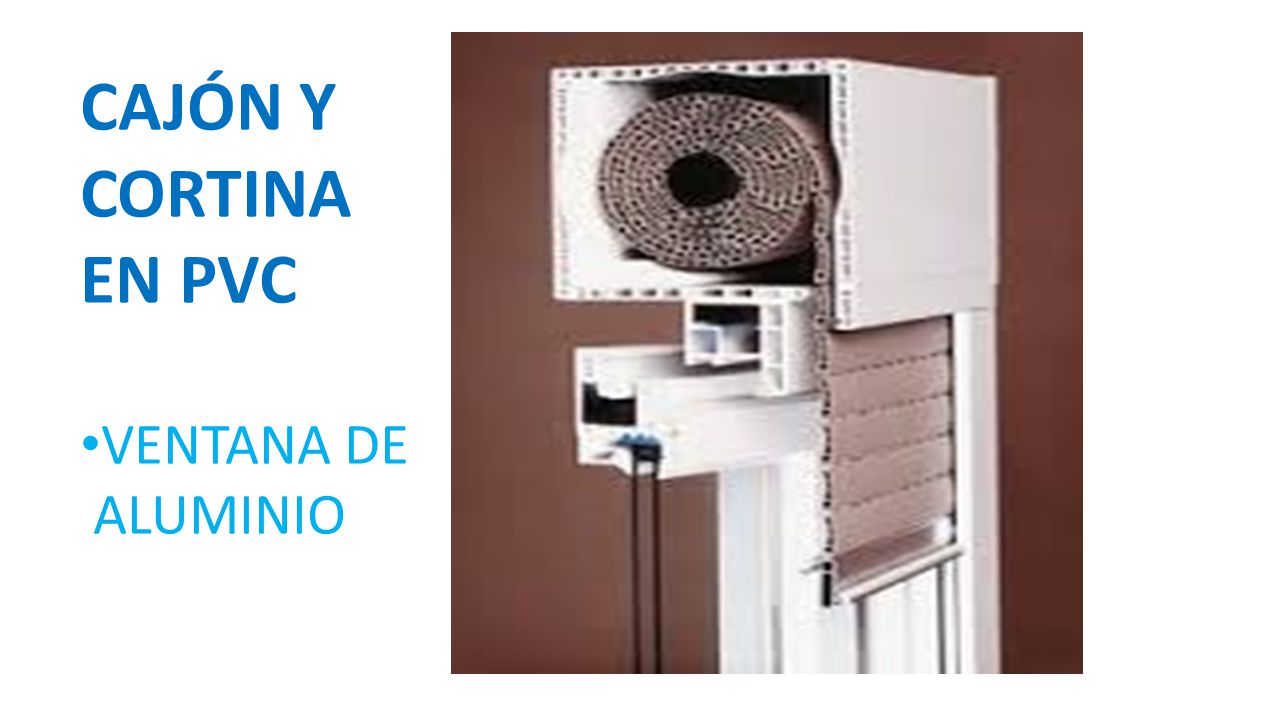 CAJÓN Y CORTINA EN PVC VENTANA DE ALUMINIO