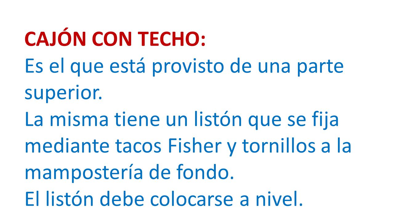 CAJÓN CON TECHO: Es el que está provisto de una parte superior.