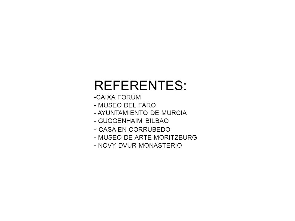 REFERENTES: CASA EN CORRUBEDO CAIXA FORUM MUSEO DEL FARO