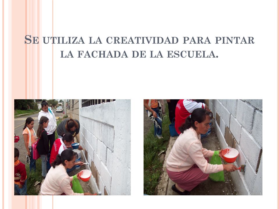 Se utiliza la creatividad para pintar la fachada de la escuela.