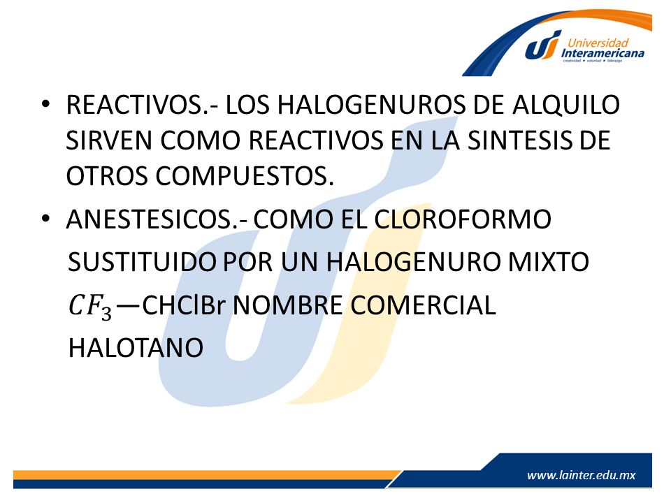 REACTIVOS.- LOS HALOGENUROS DE ALQUILO SIRVEN COMO REACTIVOS EN LA SINTESIS DE OTROS COMPUESTOS.