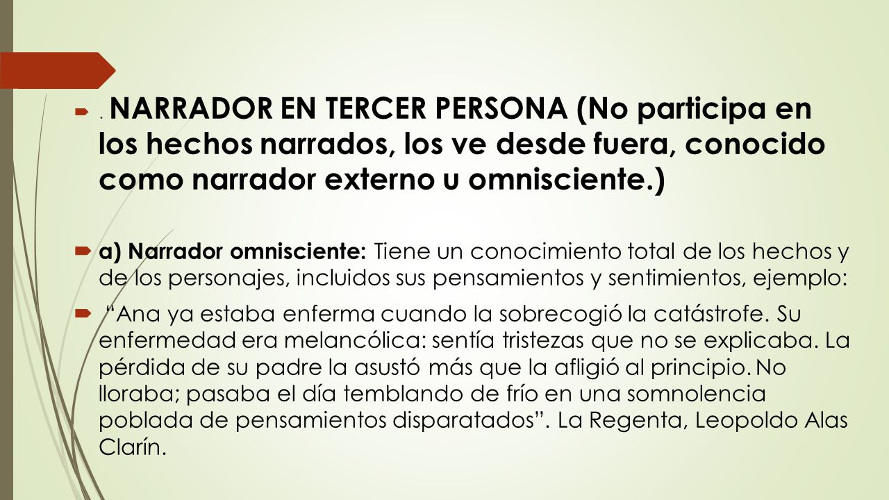 . NARRADOR EN TERCER PERSONA (No participa en los hechos narrados, los ve desde fuera, conocido como narrador externo u omnisciente.)