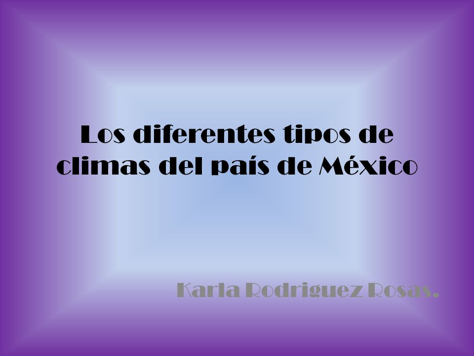 Los diferentes tipos de climas del país de México