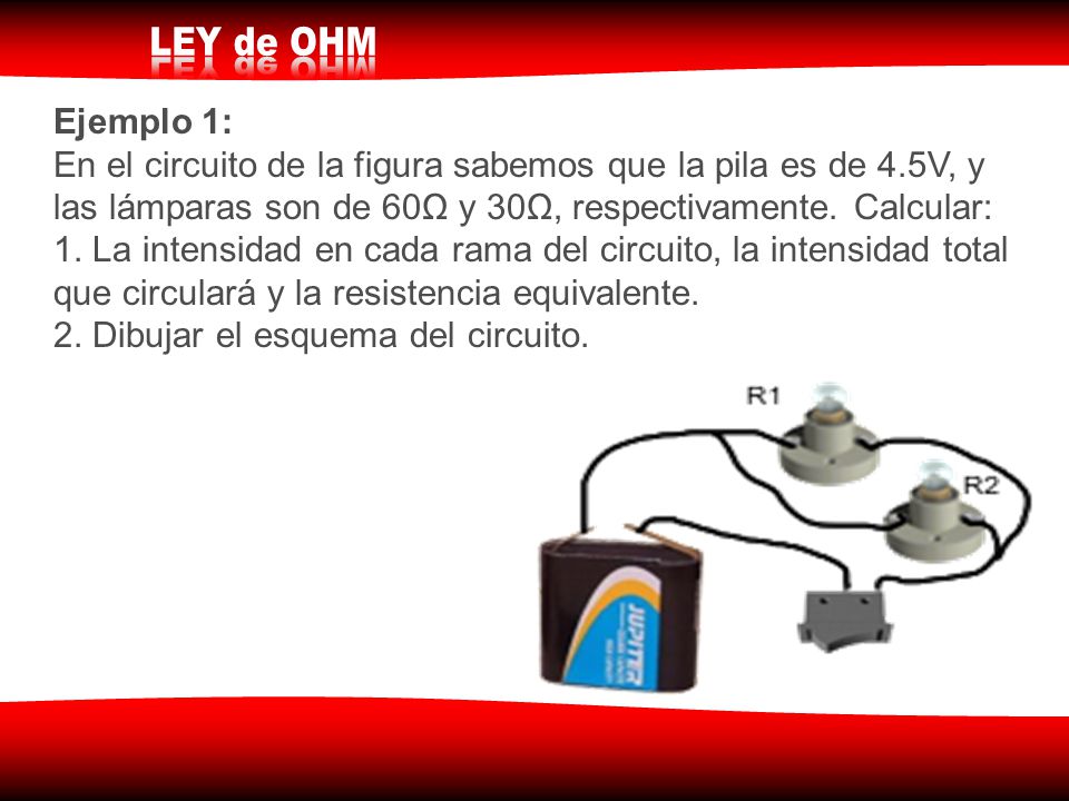 Ejemplo 1: En el circuito de la figura sabemos que la pila es de 4.5V, y las lámparas son de 60Ω y 30Ω, respectivamente. Calcular: