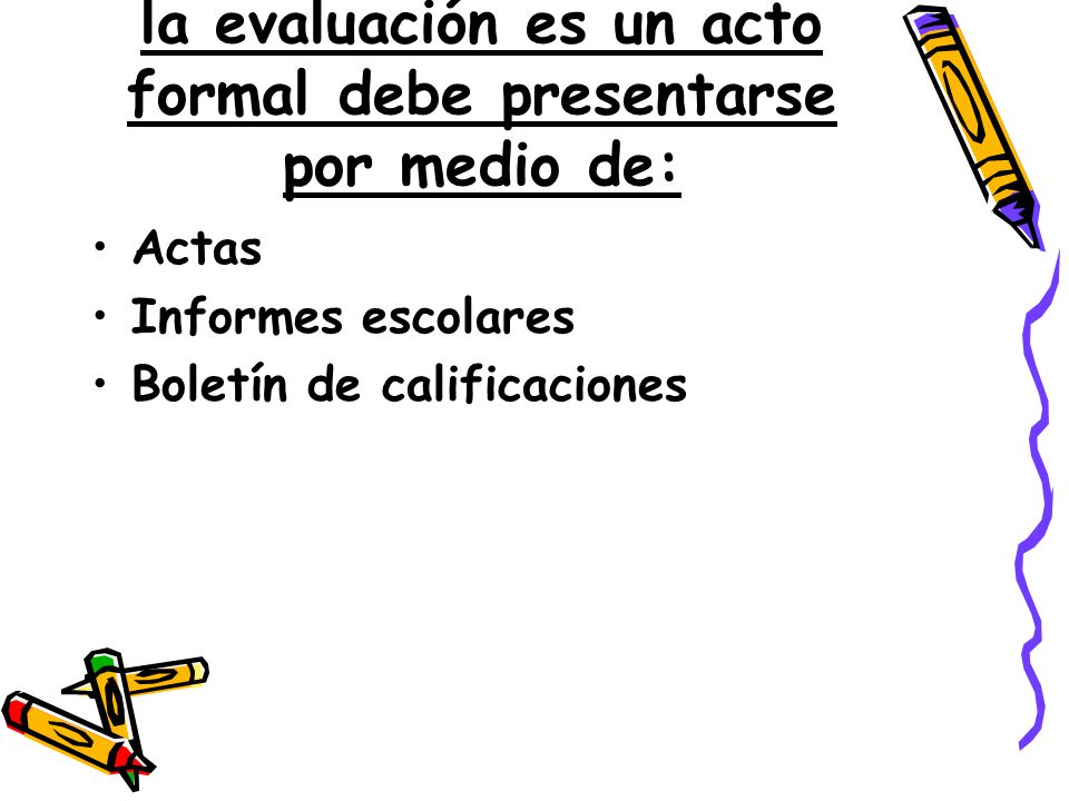 Expresar los resultados de la evaluación es un acto formal debe presentarse por medio de: