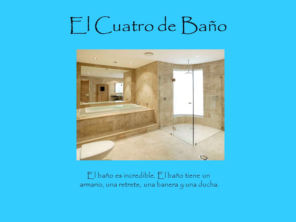 El Cuatro de Baño El baño es incredible. El baño tiene un