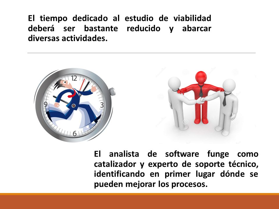 El tiempo dedicado al estudio de viabilidad deberá ser bastante reducido y abarcar diversas actividades.
