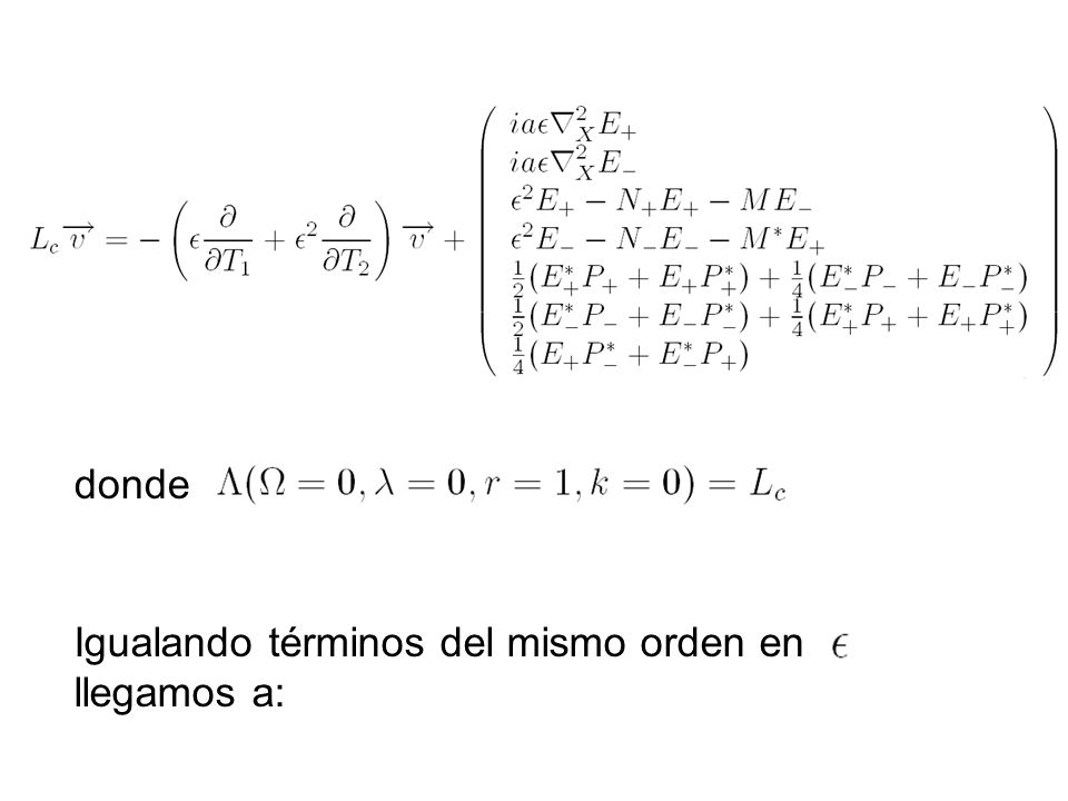 donde Igualando términos del mismo orden en llegamos a: