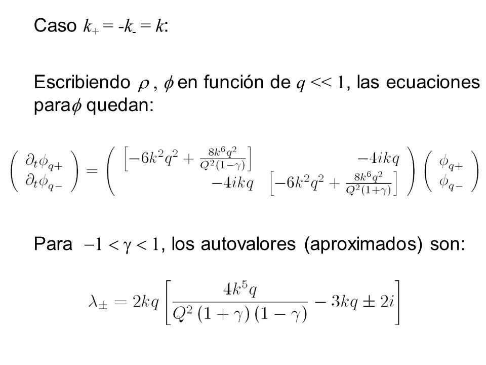 Caso k+ = -k- = k: Escribiendo r , f en función de q << 1, las ecuaciones.